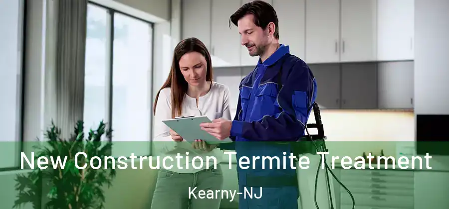 New Construction Termite Treatment Kearny-NJ